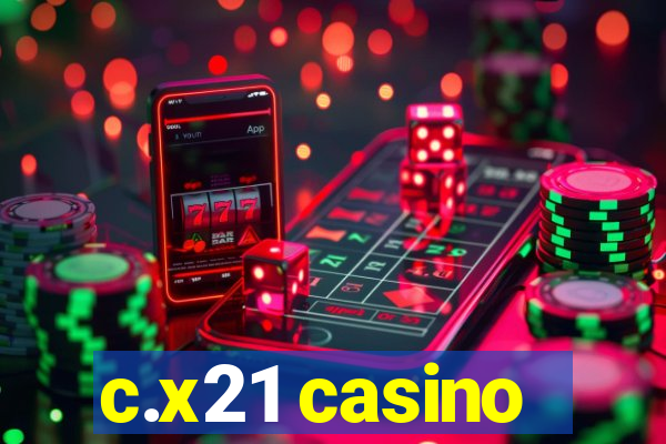 c.x21 casino